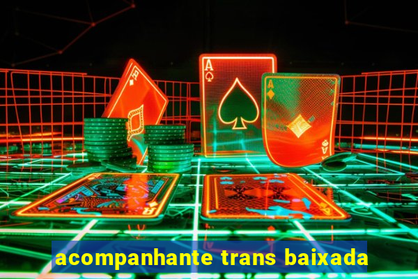 acompanhante trans baixada